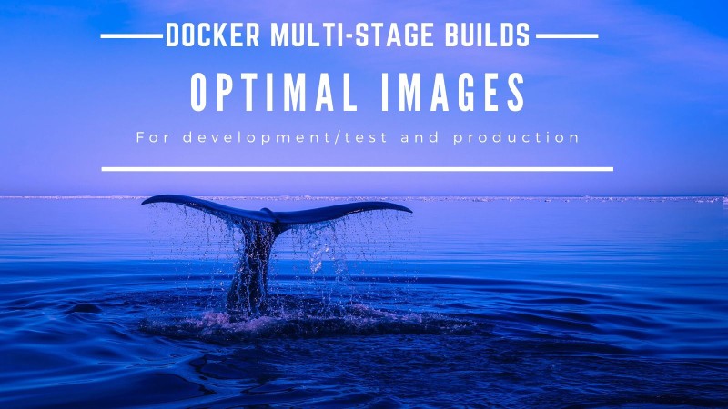 Streamline your docker image building with multi-stage builds for dev and production
