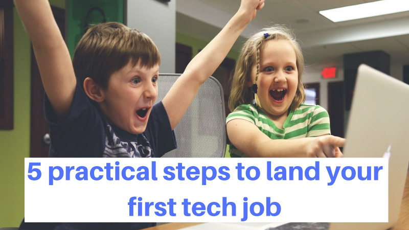 5 practical steps to land your first tech job