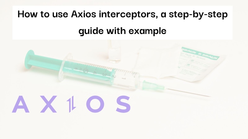 Axios interceptors illustrated with a Syringe to denote injection