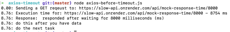 Output before Axios timeout - takes 8.76 seconds