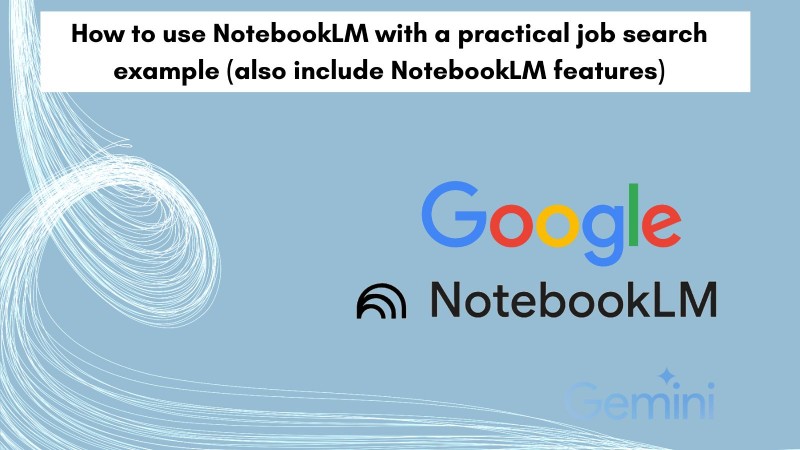 How to use NotebookLM with practical job search example How to use NotebookLM with practical job search example