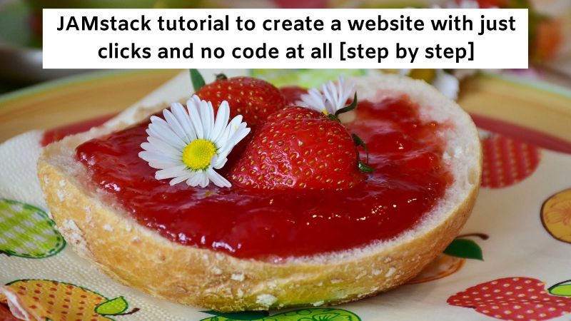 JAMstack tutorial to create a JAMstack website with just clicks and no code at all [Step by step]