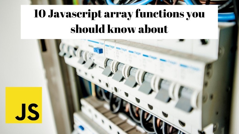 10 JavaScript array functions you should start using today