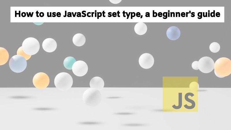 JavaScript Set a how to use it guide for beginners