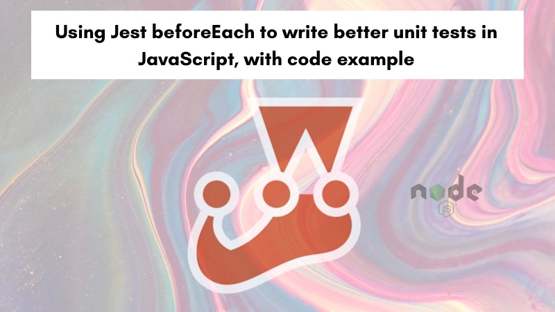 How to use Jest beforeEach to write better unit tests with example code