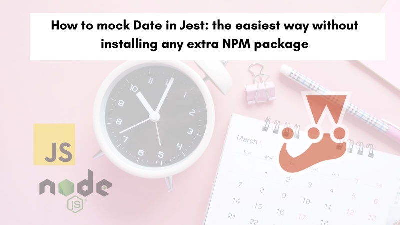 How to mock Date in Jest: the easiest way without installing any extra NPM package