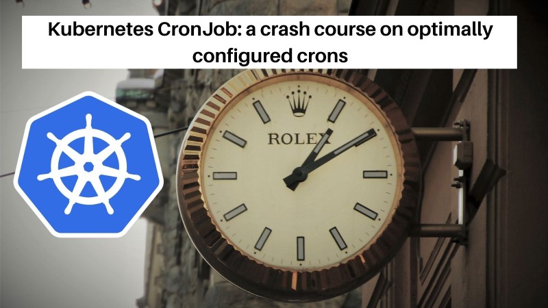 kubernetes-cron-jobs-a-hands-on-guide-to-optimally-configured-crons