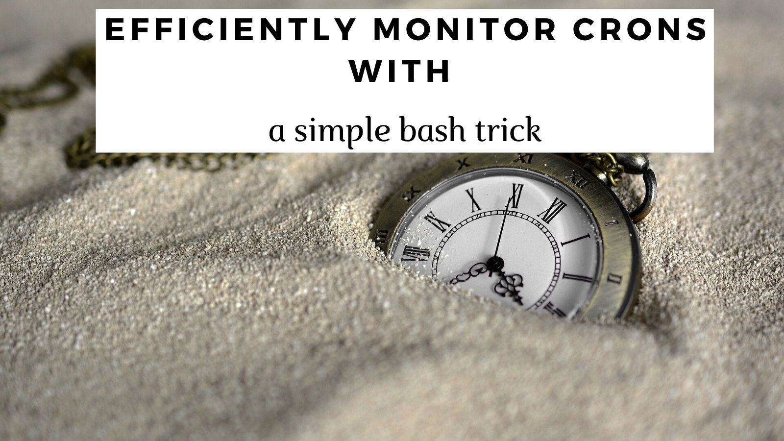 Use a bash trick to efficiently monitor cron jobs