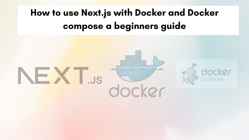 Next.js with Docker and docker compose illustrated with logos