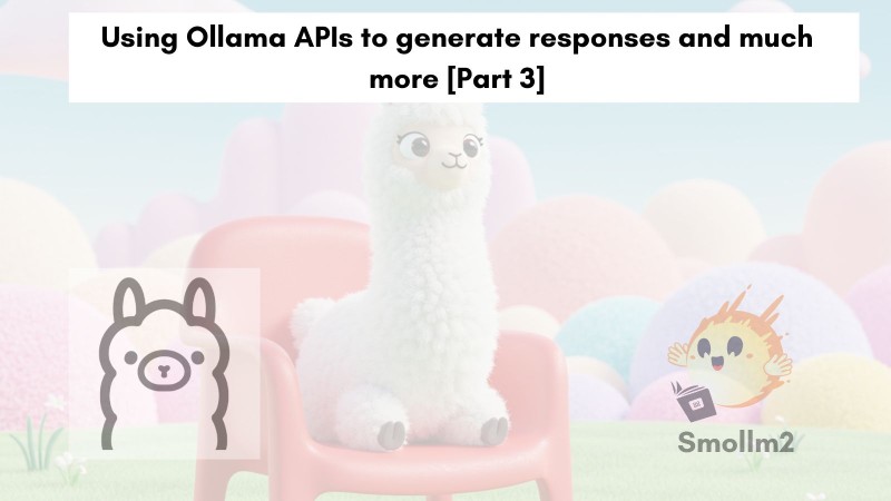 Using Ollama APIs to generate responses and much more [Part 3]