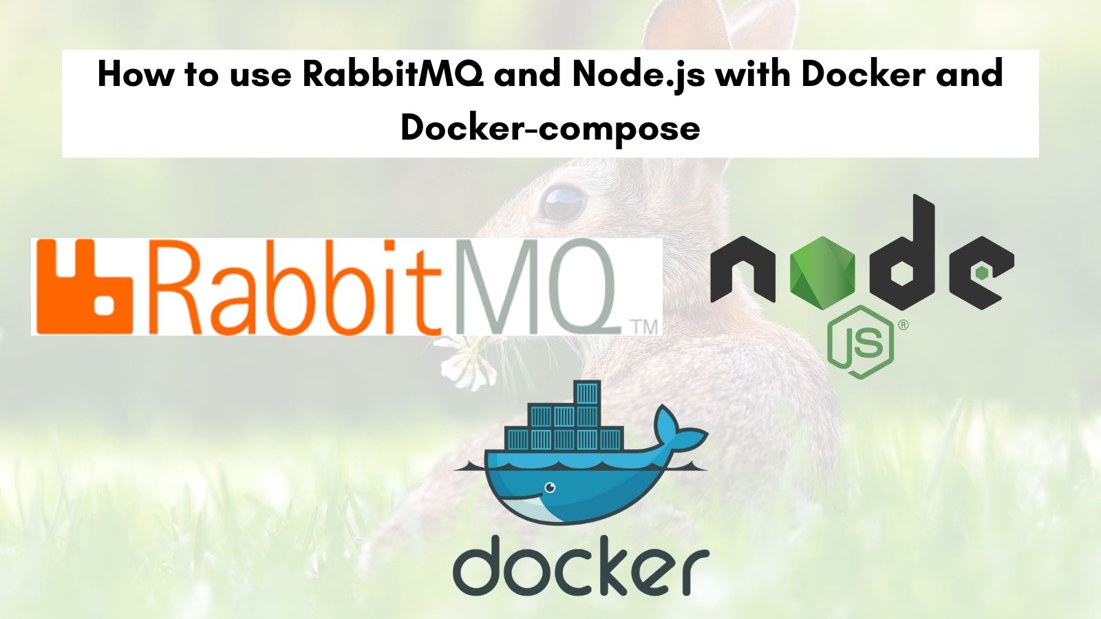Step by step tutorial on RabbitMQ with Node.js using Docker and Docker compose