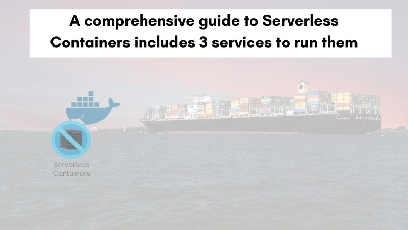 Learn about Serverless Containers with this comprehensive guide