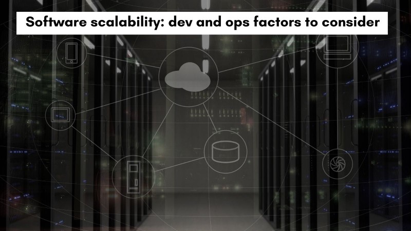 Software scalability dev and ops factors to consider to meet high demands