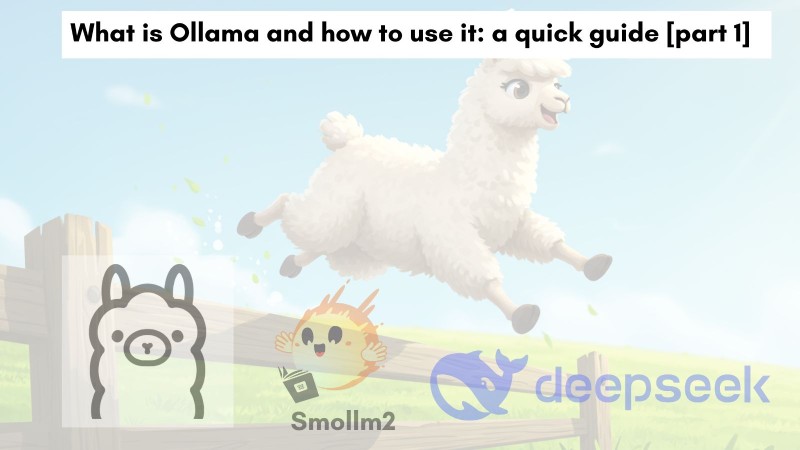 What is Ollama and how to use it: a quick guide [part 1]